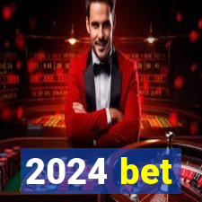 2024 bet